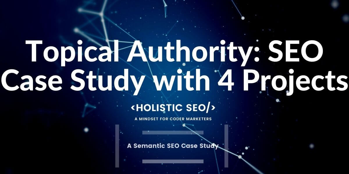 Topical Authority Seo Case Study From 0 To 350 000 Holistic Seo