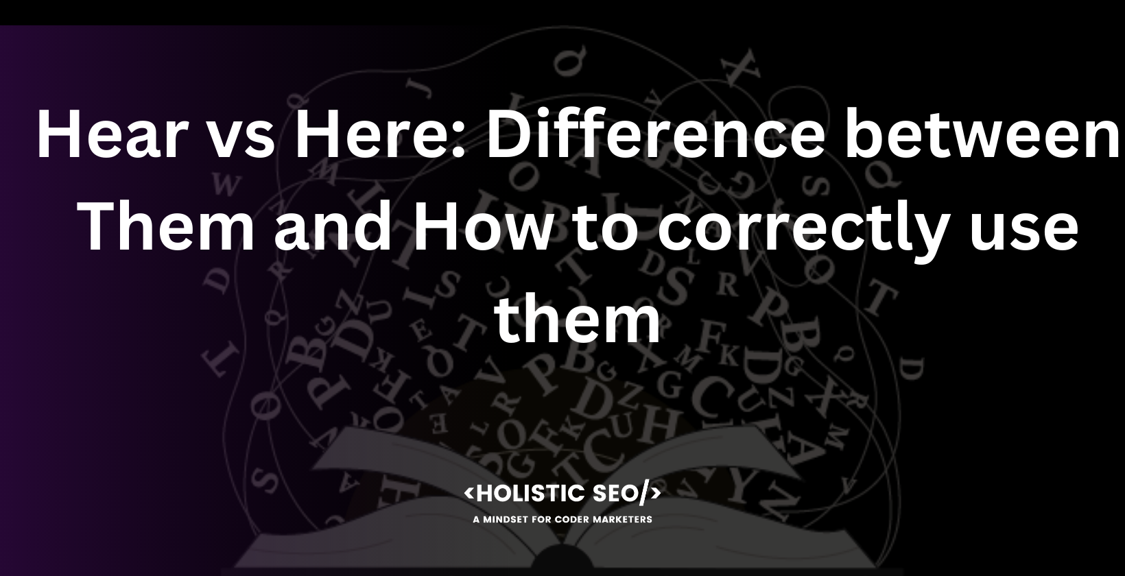 hear vs here difference between them and how to correctly use
