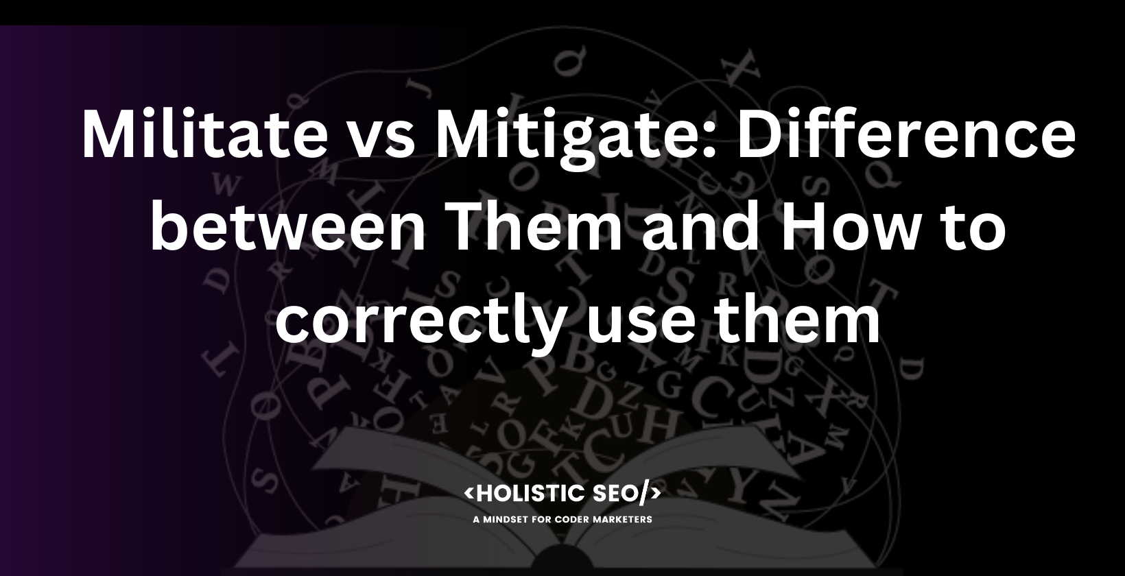 militate vs mitigate difference between them and how to correctly use