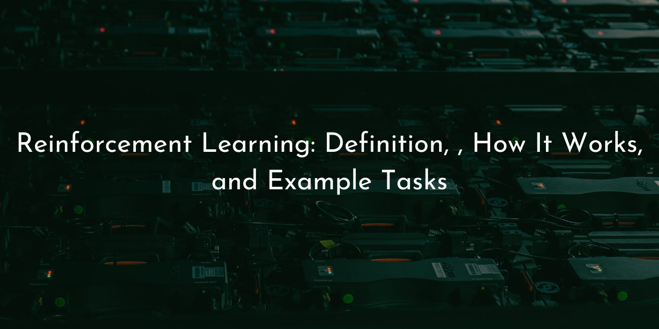 reinforcement learning - definition how it works and example tasks