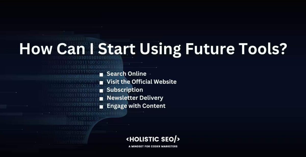 How can I start using Future Tools How can I start using future tools?
Search online, visit the official website, subscription, newsletter delivery, engage with content