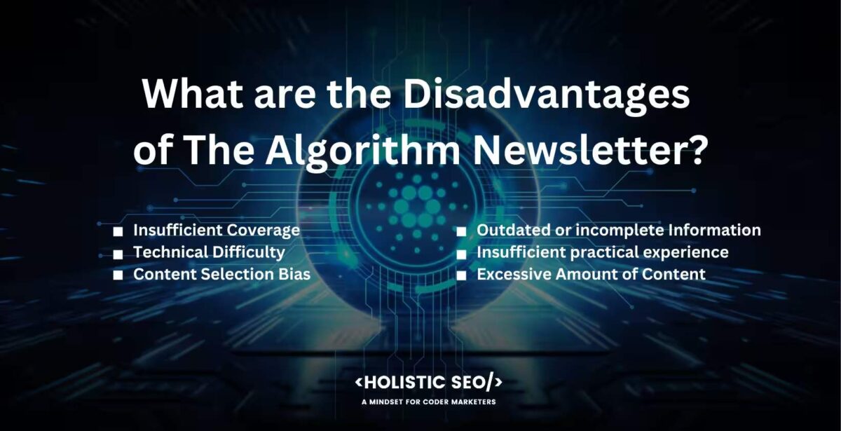 What are the Disadvantages of The Algorithm Newsletter What are the Disadvantages of The Algorithm Newsletter
Insufficient Coverage, Technical Difficulty, Content Selection Bias, Outdated or incomplete Information, Insufficient practical experience, Excessive Amount of Content