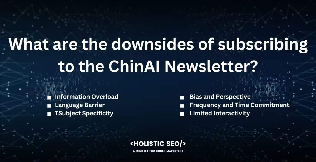 What are the Downsides of subscribing to the ChinAI Newsletter What are the downsides of subscribing to the ChinAI Newsletter?
Information overload, Language barrier, TSubject Specificity, Bias and perspective, Frequency and time commitment, limited interactivity