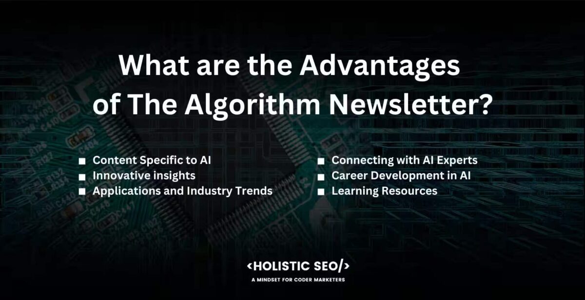 What are the advantages of the algorithm newsletter What are the advantages of the algorithm newsletter
Content Specific to AI, Innovative insights, Applications and Industry Trends, Connecting with AI Experts, Career Development in AI, Learning Resources