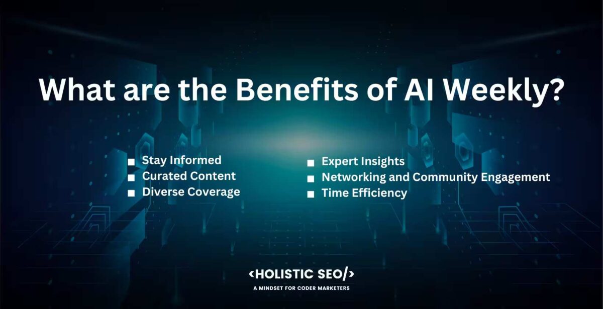 What are the benefits of AI weekly What are the Benefits of AI Weekly?
stay informed, curated content, diverse coverage, expert insights, networking and community engagement, time efficiency