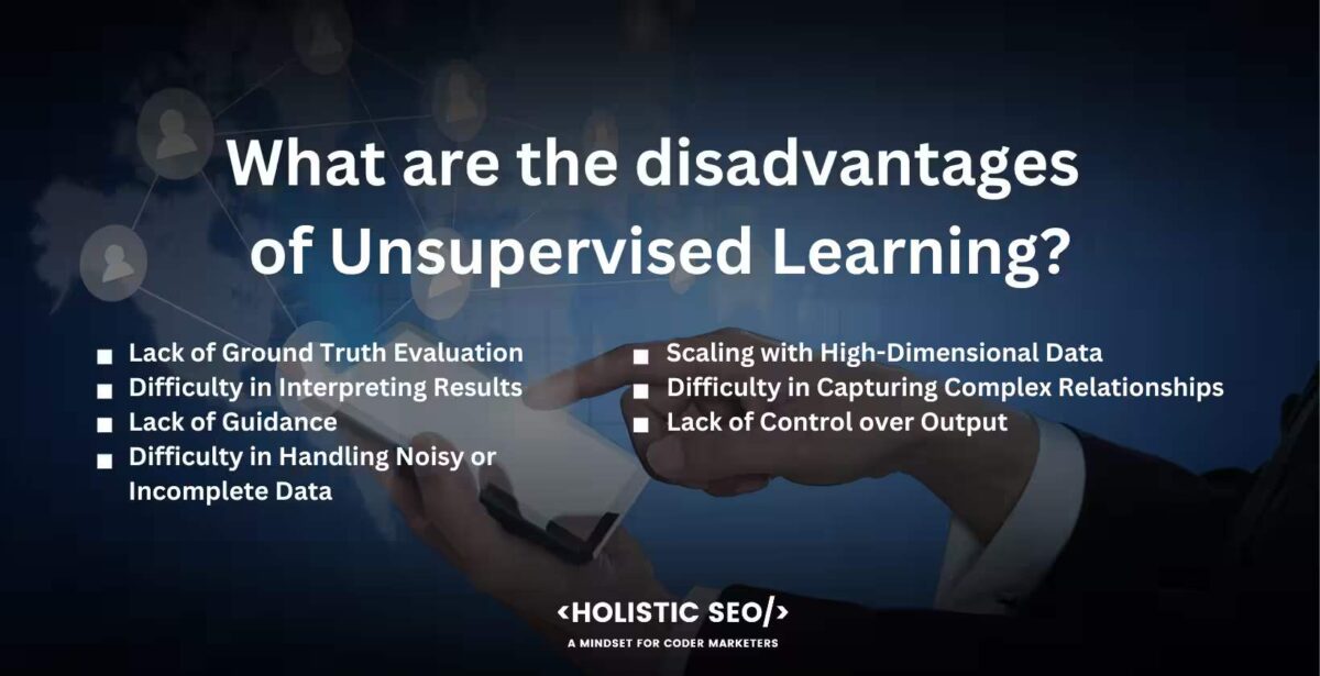 What are the disadvantages of unsupervised learning 1 What are the disadvantages of unsupervised learning
Lack of Ground Truth Evaluation, Difficulty in Interpreting Results, Lack of Guidance, Difficulty in Handling Noisy or Incomplete Data, Scaling with High-Dimensional Data, Difficulty in Capturing Complex Relationships, Lack of Control over Output