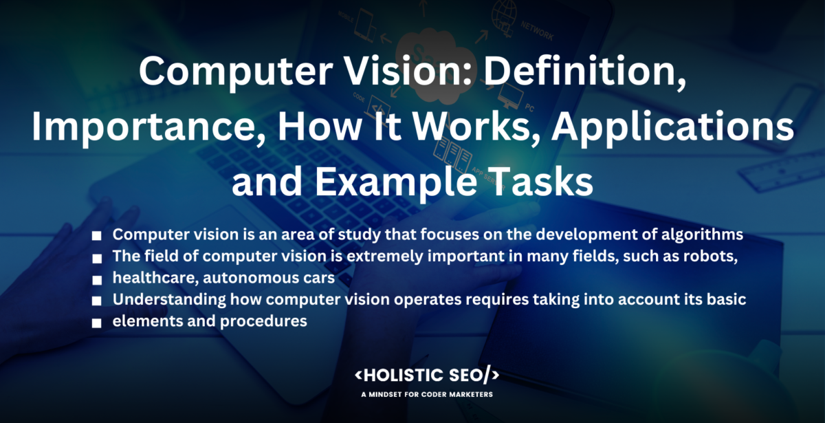 computer vision definition importance how it workd applications and example tasks Computer Vision: Definition, Importance, How It Works, Applications and Example Tasks
computer vision is an area of study that focuses on the development of algorithms, the field of computer vision is extremely important in many fields, such as robots, healthcare, autonomous cars, understanding how computer vision operates requires taking into account its basic, elements and procedures